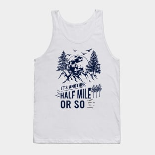 It's Another Half Mile Or So Tank Top